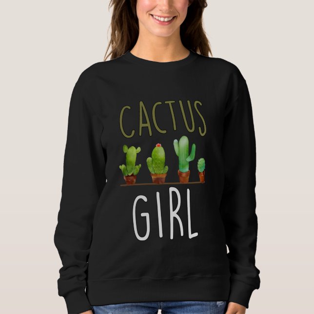 Cactus Girl Succulent Plant Lover Gift Sweatshirt (Front)