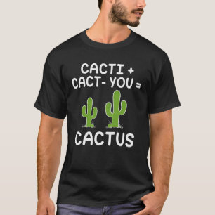 Cactus Graphic Cacti + Cact You Cactus T-Shirt