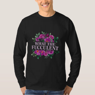 Cactus I Dont Give A Fucculent What The Fucculent T-Shirt