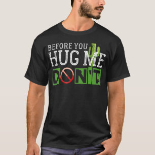 Cactus Lover Funny Before You Hug Me... Don't T-Shirt