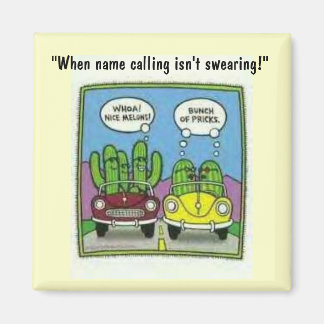 cactus melon joke, "When name calling isn't swe... Magnet