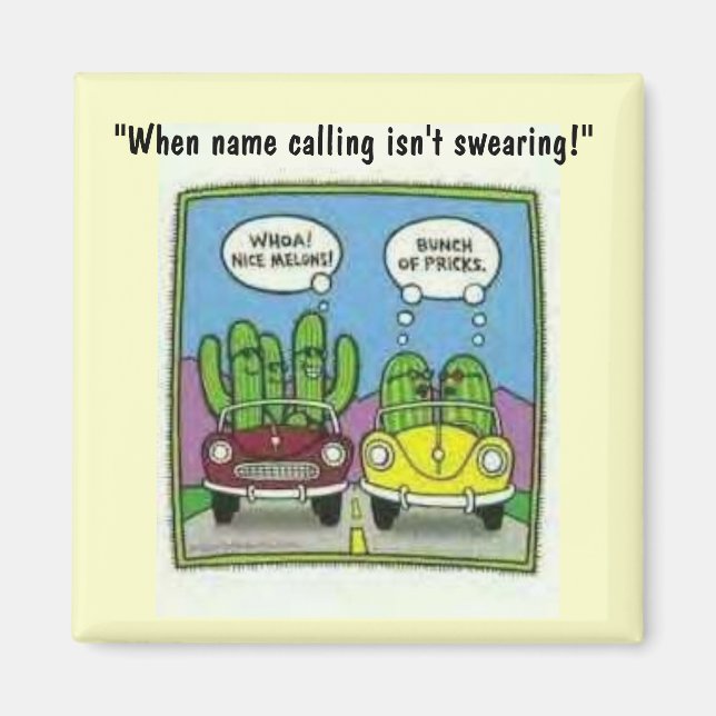 cactus melon joke, "When name calling isn't swe... Magnet (Front)