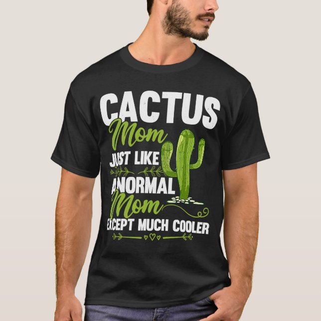 Cactus Mum Cactus  Mother's Day Succulent Plants W T-Shirt (Front)