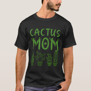 Cactus Mum Succulent Mummy Gardening Gardener Cact T-Shirt