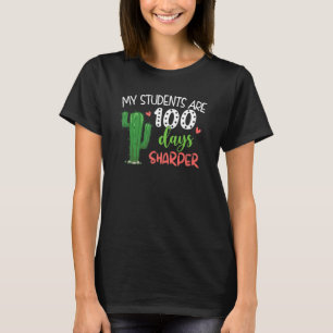 Cactus My Students Are 100 Days Sharper For Teache T-Shirt