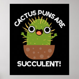 Cactus Puns Are Succulent Funny Plant Pun Dark BG Poster