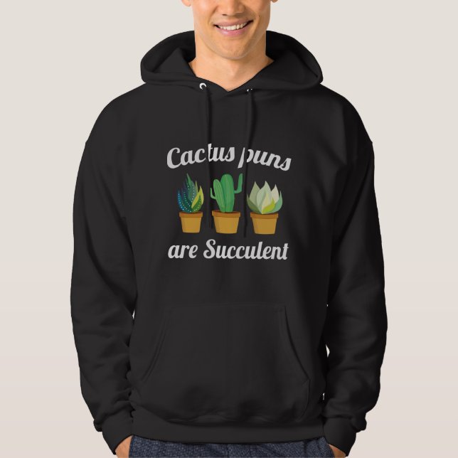 Cactus Puns Are Succulent Hoodie (Front)