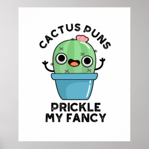 Cactus Puns Prickle My Fancy Cute Plants Pun Poster