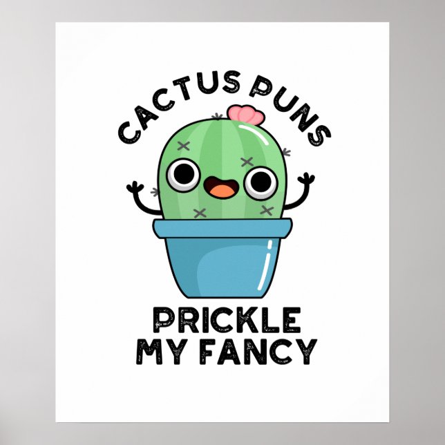 Cactus Puns Prickle My Fancy Funny Plant Pun  Poster (Front)