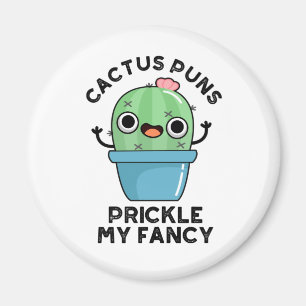 Cactus Puns Prickle My Fancy Funny Plants Pun  Magnet