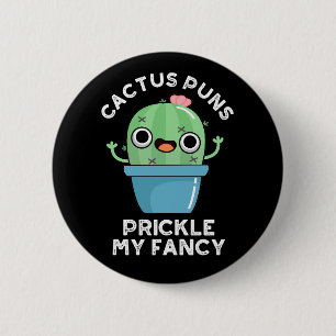 Cactus Puns Prickle My Fancy Plant Pun Dark BG 6 Cm Round Badge
