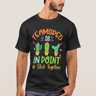 Cactus Sped Squad Team Sped Is On Point We Stick T T-Shirt