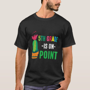 Cactus Student Happy Back School Day 5th Grade Is T-Shirt