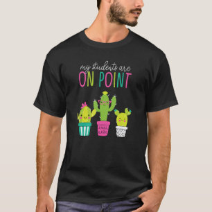 Cactus Teacher Class T-Shirt My students are ON PO