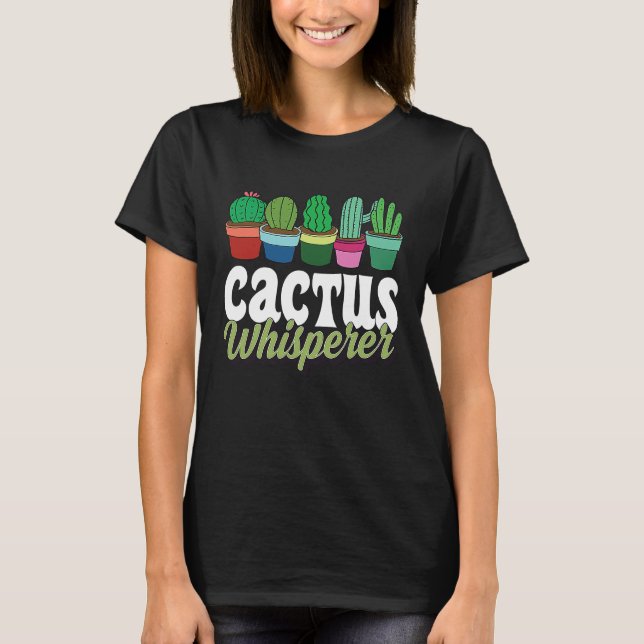 Cactus Whisperer Funny Trendy Cute Plant Lover T-Shirt (Front)