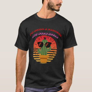 Cactus with Style – Problem, But with Flow T-Shirt