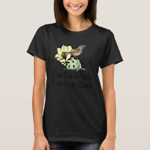 Cactus Wren Garden Club T-Shirt