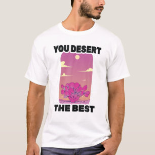 Cactus - You Desert The Best - Mojave - Environmen T-Shirt