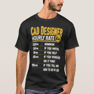 Cad Designer Hourly Rate Funny Cad Designer Artis T-Shirt