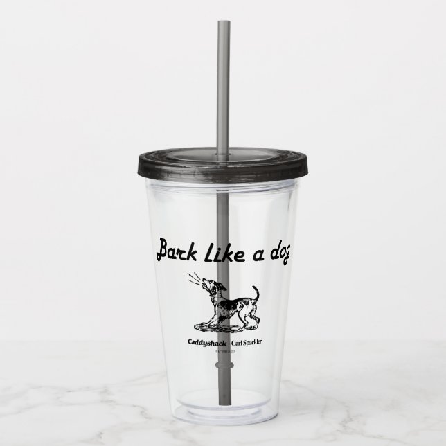 Caddyshack | Bark Like A Dog! Acrylic Tumbler (Front)
