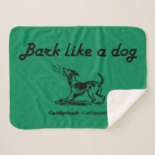 Caddyshack Bark Like A Dog! Sherpa Blanket