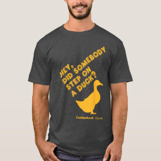 Caddyshack Hey Did Somebody Step On A Duck retro T-Shirt