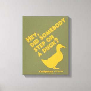 Caddyshack Hey, Did Someone Step On A Duck? Canvas Print