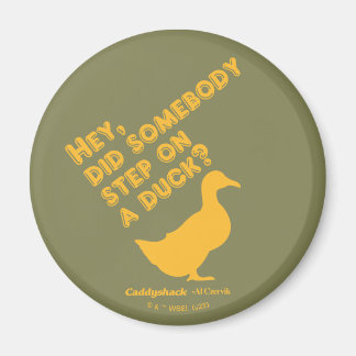 Caddyshack | Hey, Did Someone Step On A Duck? Magnet