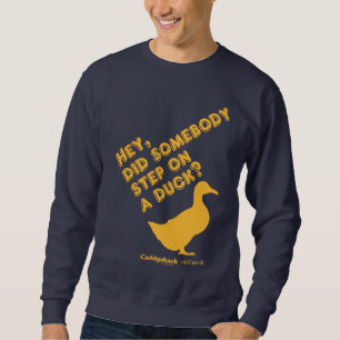 Caddyshack   Hey, Did Someone Step On A Duck? Sweatshirt