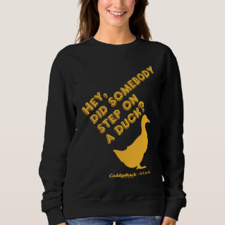 Caddyshack | Hey, Did Someone Step On A Duck? Sweatshirt
