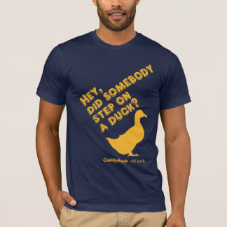 Caddyshack | Hey, Did Someone Step On A Duck? T-Shirt