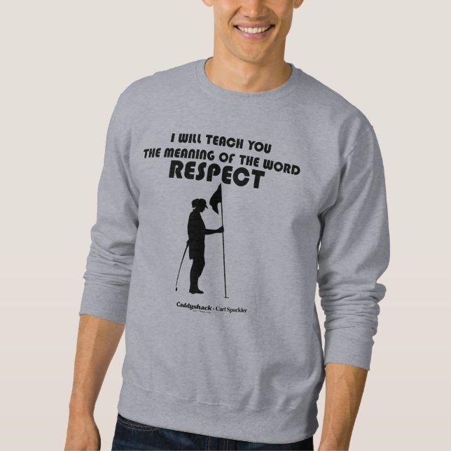 Caddyshack | I Will Teach You The Meaning Of The W Sweatshirt (Front)
