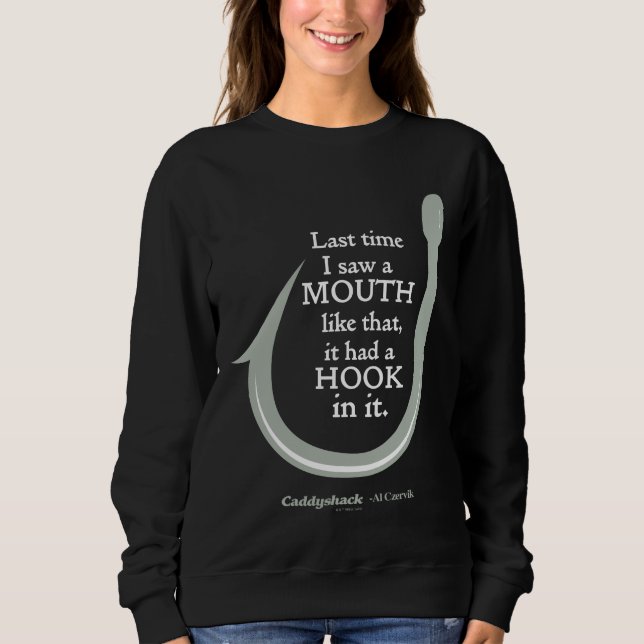 Caddyshack | Last Time I Saw A Mouth Like That Sweatshirt (Front)