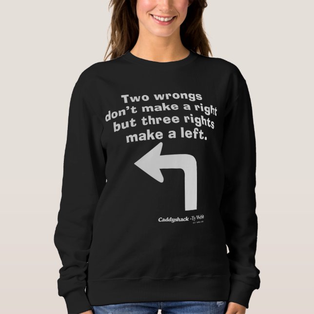 Caddyshack | Two Wrongs Don't Make A Right Sweatshirt (Front)