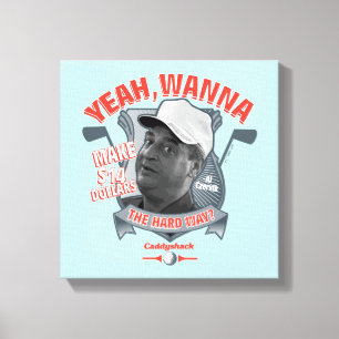 Caddyshack Yeah, Wanna Make $14 The Hard Way? Canvas Print