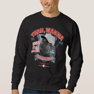 Caddyshack   Yeah, Wanna Make $14 The Hard Way? Sweatshirt