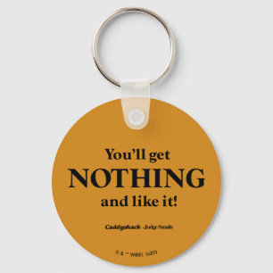 Caddyshack   You'll Get Nothing and Like It! Key Ring