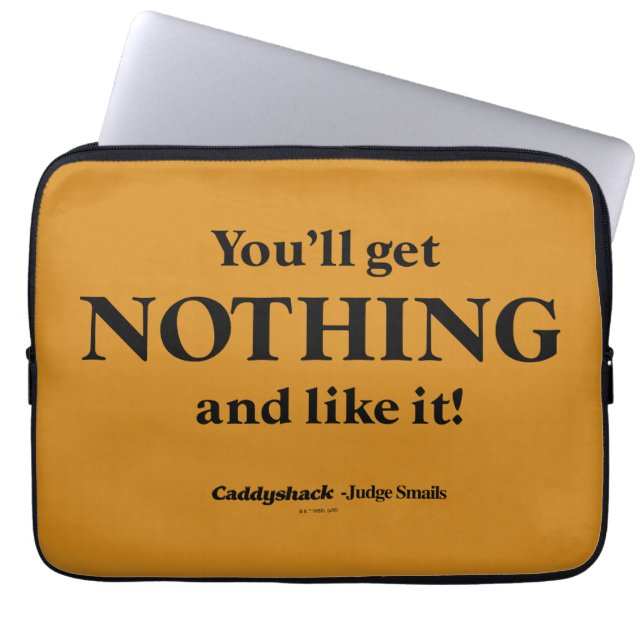 Caddyshack | You'll Get Nothing and Like It! Laptop Sleeve (Front)