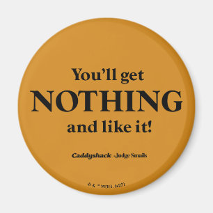 Caddyshack   You'll Get Nothing and Like It! Magnet