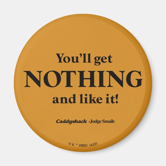 Caddyshack | You'll Get Nothing and Like It! Magnet (Front)