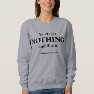 Caddyshack   You'll Get Nothing and Like It! Sweatshirt