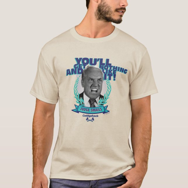Caddyshack | You'll Get Nothing and Like It T-Shirt (Front)