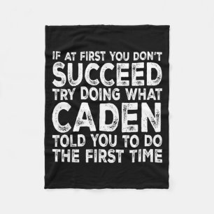 Caden - If At First You Don't Succeed Try Doing Wh Fleece Blanket