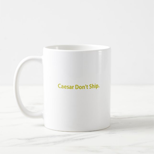 Caesar Don't Ship Coffee Mug (Left)