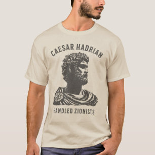 Caesar Hadrian Handled Zionists t-shirt