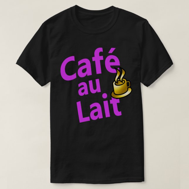 Caf au Lait French for coffee with milk T-Shirt (Design Front)