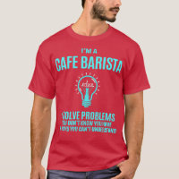 Cafe Barista I Solve Problems Gift Item