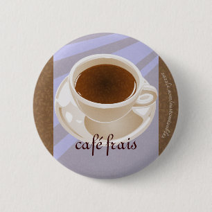 Café frais 6 cm round badge