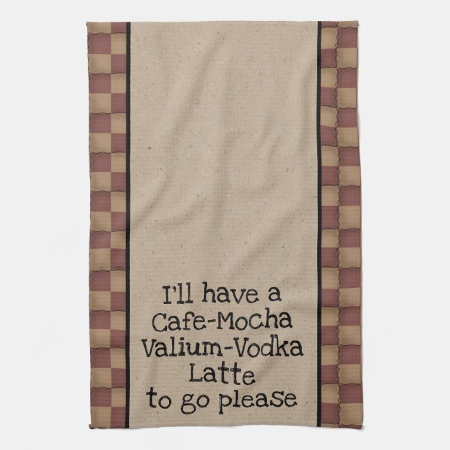 Cafe Mocha Valium Vodka Latte To Go Please! Tea Towel (Vertical)