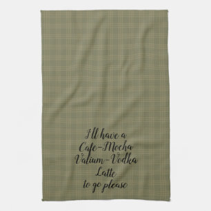 Cafe Mocha Valium Vodka Latte To Go Please! Tea Towel